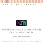 Ybl-fõiskolások a Mesteriskolán és a Vándoriskolán 2002. 02. 20. - 2002. 03. 10-ig